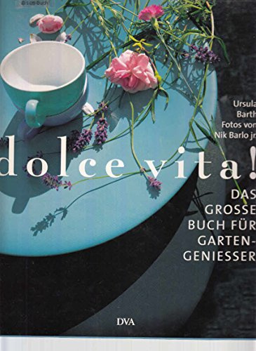 dolce vita!: Das große Buch für Gartengenießer