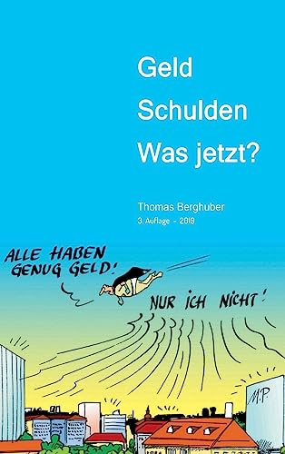 Geld - Schulden - was jetzt?: Vom Umgang mit Geld, Schulden und Privatkonkurs – Wissenswertes in Wort und Bild - 3. Auflage 2019
