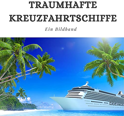 Traumhafte Kreuzfahrtschiffe: Ein Bildband