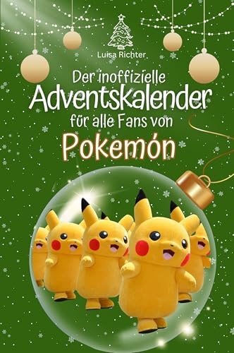Der inoffizielle Adventskalender für alle Fans von Pokémon: Hochwertige Hardcover-Ausgabe - das perfekte Geschenk