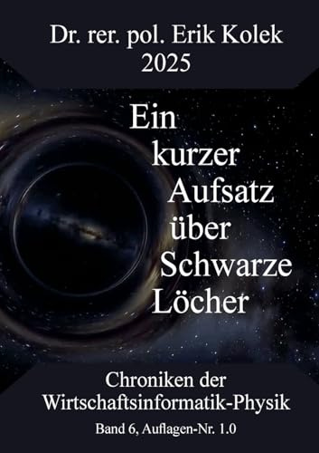 Ein kurzer Aufsatz über Schwarze Löcher (Chroniken der Wirtschaftsinformatik-Physik (CWIP))
