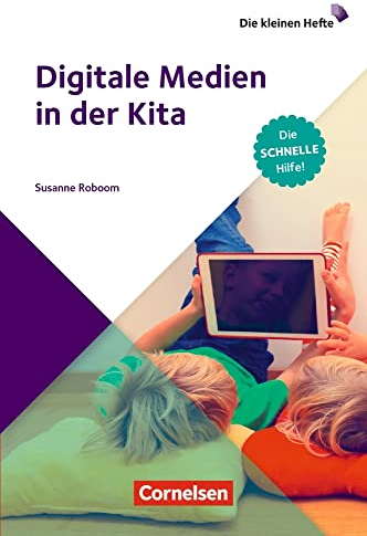 Digitale Medien in der Kita: Die schnelle Hilfe! (Die kleinen Hefte)