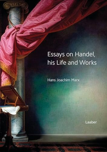 Essays on Handel, his Life and Works