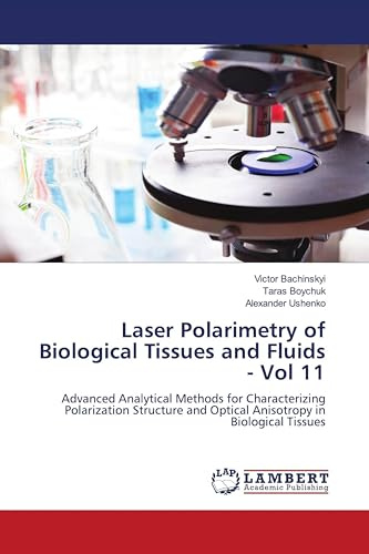 Laser Polarimetry of Biological Tissues and Fluids - Vol 11: Advanced Analytical Methods for Characterizing Polarization Structure and Optical Anisotropy in Biological Tissues