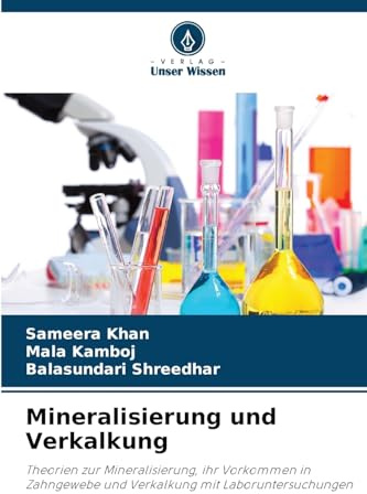 Mineralisierung und Verkalkung: Theorien zur Mineralisierung, ihr Vorkommen in Zahngewebe und Verkalkung mit Laboruntersuchungen