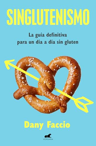 Singlutenismo: La guía definitiva para un día a día sin gluten (Vergara)