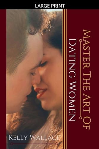 Master the Art of: Dating Women