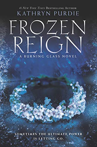 Frozen Reign: A Dark Fantasy Trilogy Finale Where a Teen Empath Battles to Reclaim Her Powers (Burning Glass, 3)