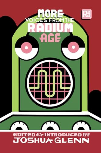 More Voices from the Radium Age (MIT Press / Radium Age)