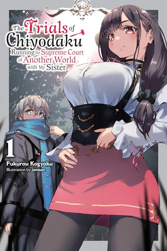 The Trials of Chiyodaku, Vol. 1: Running the Supreme Court of Another World with My Sister Volume 1 (TRAILS OF CHIYODAKU LIGHT NOVEL SC)