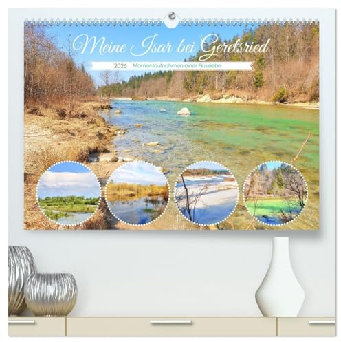 Meine Isar bei Geretsried (hochwertiger Premium Wandkalender 2026 DIN A2 quer), Kunstdruck in Hochglanz: Impressionen der Geretsrieder Auenlandschaft (CALVENDO Natur)