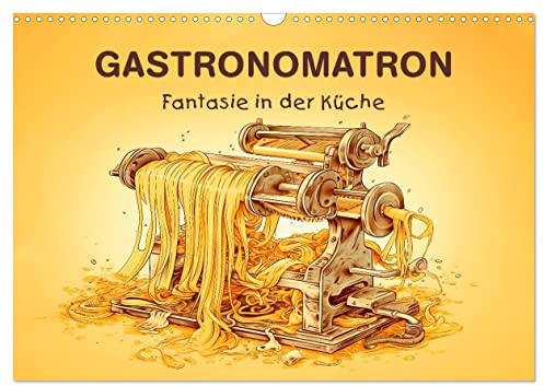 Gastronomatron - Fantasie in der Küche (Wandkalender 2026 DIN A3 quer), CALVENDO Monatskalender: Humorvolle Illustrationen von fantastischen Küchengeräten (CALVENDO Spass)