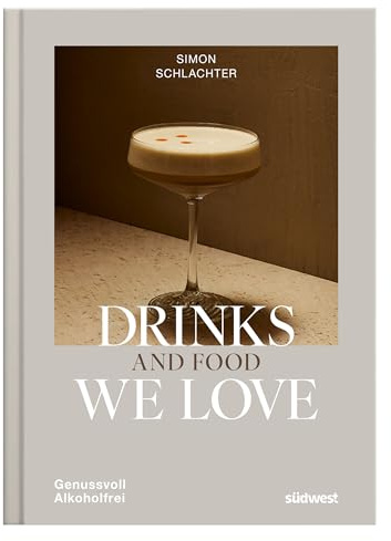 Drinks and Food we love: Genussvoll alkoholfrei