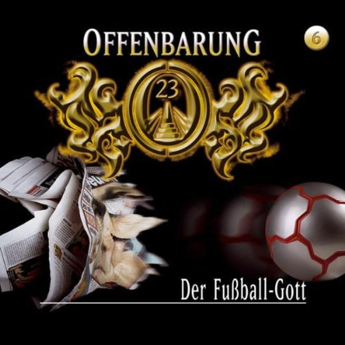 Offenbarung 23 - Folge 6: Der Fußball-Gott. Hörspiel. Hörspiel (Lübbe Audio)