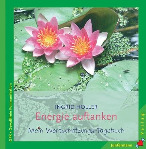 Energie auftanken: Mein Wertschätzungs-Tagebuch. Gewaltfreie Kommunikation