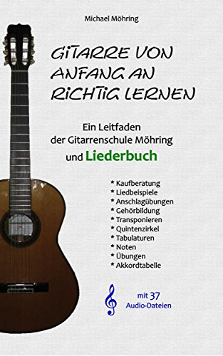 Gitarre von Anfang an richtig lernen - Leitfaden und Liederbuch