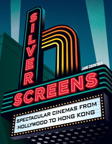 Silver Screens: The perfect gift book for classic cinema lovers, blockbuster film fans, Hollywood filmmaking, vintage theatre explorers and collectors of iconic movie history