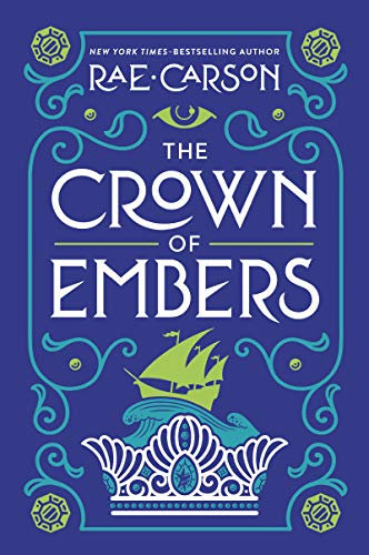 The Crown of Embers: An Award-Winning YA Epic of a Warrior Queen Navigating Treacherous Seas and Her Chosen One Destiny (Girl of Fire and Thorns, 2)