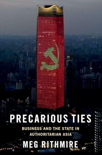 Precarious Ties: Business and the State in Authoritarian Asia