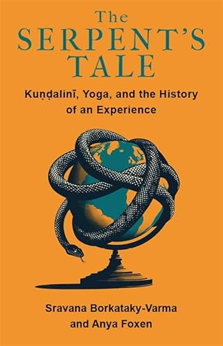The Serpent's Tale: Kundalini, Yoga, and the History of an Experience