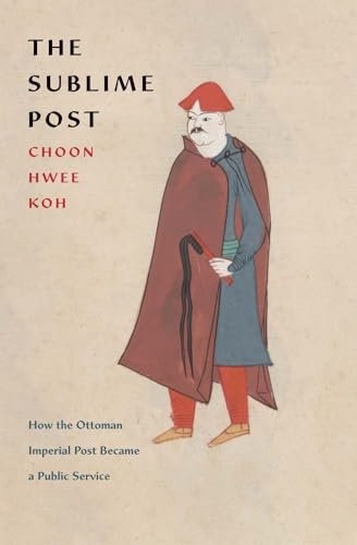 The Sublime Post: How the Ottoman Imperial Post Became a Public Service