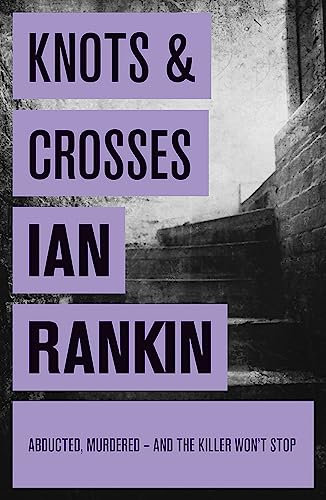 Knots And Crosses: The number one bestselling series that inspired BBC One’s REBUS (A Rebus Novel)