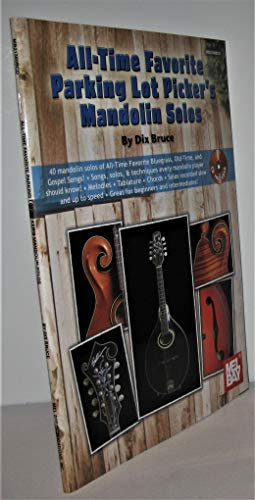 All-Time Favorite Parking Lot Picker's Mandolin Solos: 40 Mandolin Solos of All-time Favorite Bluegrass, Old-time, and Gospel Songs!