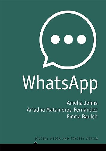 WhatsApp: From a one-to-one Messaging App to a Global Communication Platform (Digital Media and Society)