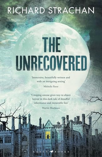 The Unrecovered: A richly atmospheric tale of madness, war and all-encompassing obsession set in Scotland