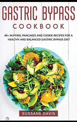 Magenbypass-Kochbuch: 40+ Muffins, Pfannkuchen und Keksrezepte für eine gesunde und ausgewogene Magenbypass-Diät
