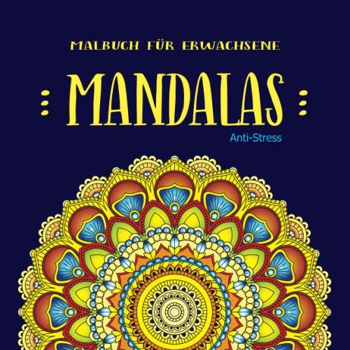 Malbuch für Erwachsene Mandalas Anti-Stress: Zauberhafte Mandalas, Blumen, Schmetterlinge für Entspannung, Meditation, Glück