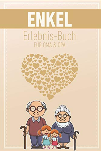 Enkel Erlebnis Buch Für Oma & Opa: Tolles Erlebnis Tagebuch Für Oma, Opa Und Enkelkinder | 120 Seiten Notizbuch | Geschenk Für Oma Opa Zur Geburt