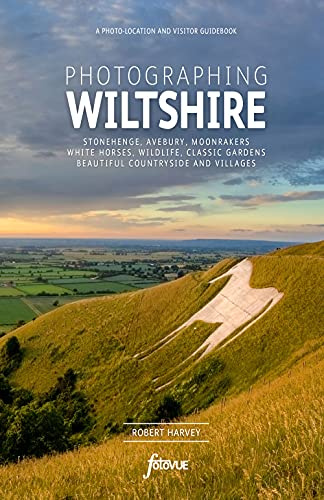 Photographing Wiltshire: The Most Beautiful Places to Visit: A photo location and visitor guidebook (Fotovue Photo-Location Guides)