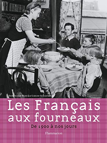Les Français aux fourneaux: DE 1900 À NOS JOURS