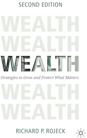 Wealth: Strategies to Grow and Protect What Matters