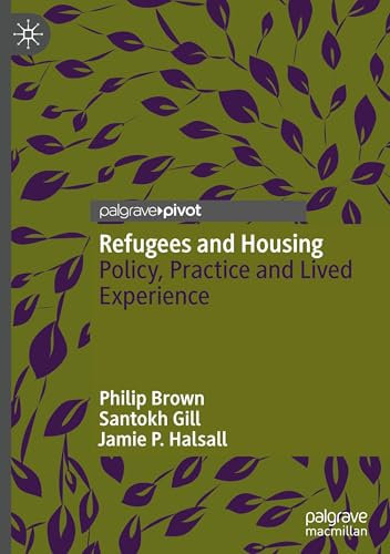 Refugees and Housing: Policy, Practice and Lived Experience
