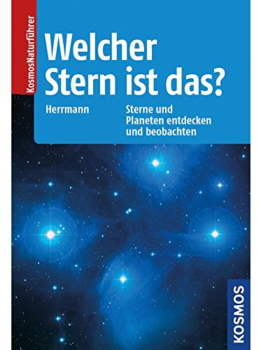 Welcher Stern ist das?: Sterne und Planeten entdecken und beobachten