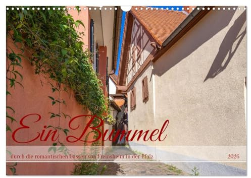 Ein Bummel durch die romantischen Gassen von Freinsheim in der Pfalz (Wandkalender 2026 DIN A3 quer), CALVENDO Monatskalender: Beim Bummel durch ... die Seele baumeln lassen (CALVENDO Orte)