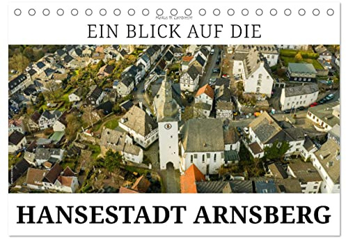 Ein Blick auf die Hansestadt Arnsberg (Tischkalender 2026 DIN A5 quer), CALVENDO Monatskalender: Die alte Hauptstadt des Herzogtums Westfalen (CALVENDO Orte)