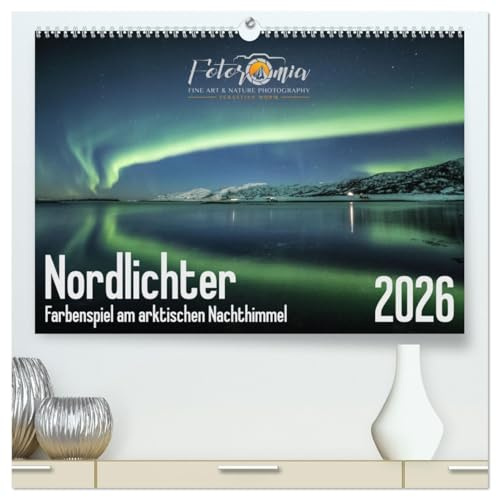 Nordlichter - Farbenspiel am arktischen Nachthimmel (hochwertiger Premium Wandkalender 2026 DIN A2 quer), Kunstdruck in Hochglanz: Astrofotografien aus Nordnorwegen (CALVENDO Natur)
