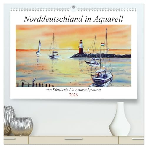 Norddeutschland in Aquarell (hochwertiger Premium Wandkalender 2026 DIN A2 quer), Kunstdruck in Hochglanz: Aquarell-Impressionen von Lia Amarta Ignatova (CALVENDO Orte)