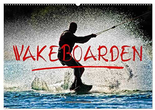 Wakeboarden (Wandkalender 2026 DIN A2 quer), CALVENDO Monatskalender: Wakeboarden, ultimativer Funsport mit vielen begeisterten Anhängern. (CALVENDO Sport)