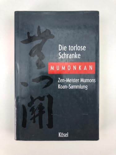 Die torlose Schranke - Mumonkan: Zen-Meister Mumons Koan-Sammlung. Unveränderte Neuauflage