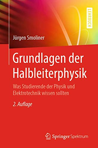 Grundlagen der Halbleiterphysik: Was Studierende der Physik und Elektrotechnik wissen sollten