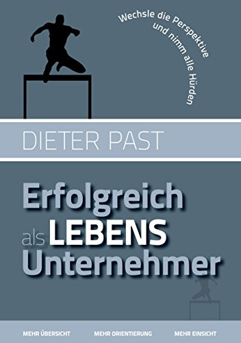 Erfolgreich als Lebensunternehmer: Wechsle die Perspektive und nimm alle Hürden