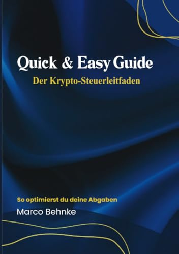 Quick & Easy Guide Der Krypto Steuerleitfaden: So optimierst du deine Abgaben