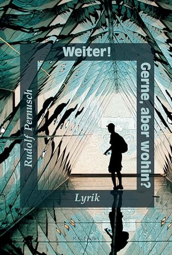 Weiter! Gerne, aber wohin?: Lyrik