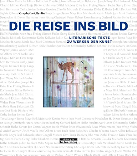 Die Reise ins Bild: Literarische Texte zu Werken der Kunst