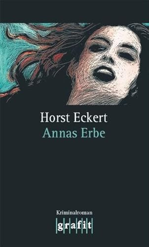 Annas Erbe: Kriminalroman (Grafitäter und Grafitote)