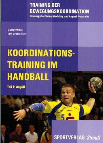 Koordinationstraining im Handball: Teil 1: Angriff (Training der Bewegungskoordination)